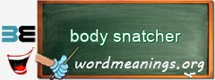 WordMeaning blackboard for body snatcher